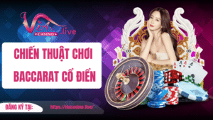 Chiến thuật chơi chơi baccarat tại via casino