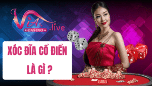xóc đĩa cổ điển là gì tại Via Casino